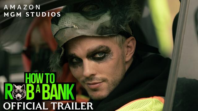 How To Rob A Bank | Official Trailer