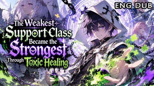 🚀【FULL】《The Weakest Support Class Became the Strongest Through Toxic Healing》#anime #AnimeVoyager‌