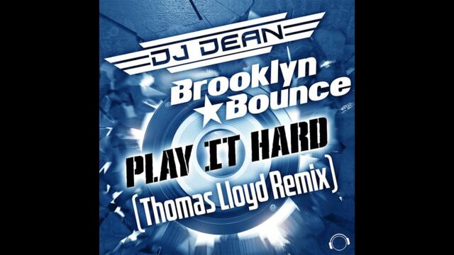 DJ Dean & Brooklyn Bounce - Play It Hard (Thomas Lloyd Remix)