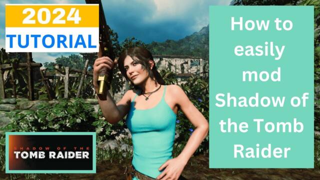 How to mod Shadow of the Tomb Raider - 2024 Tutorial