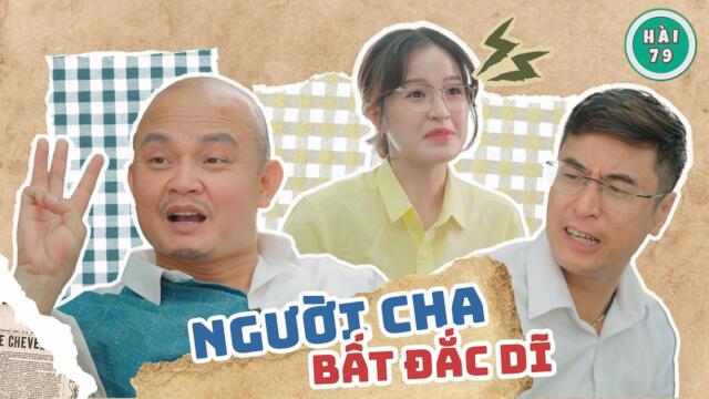 [Tập 102] NGƯỜI CHA BẤT ĐẮC DĨ | HÀI 79 | XUÂN NGHĨA  x MAI LONG x THỤC ANH