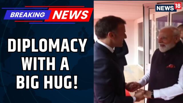 French President Macron Meets PM Modi With a Big Hug Ahead Of Their Bilateral Meeting | News18