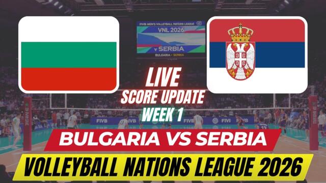 Bulgaria Vs Serbia | Week 1 | 2026 Men's Volleyball Nations League | Live Score Update