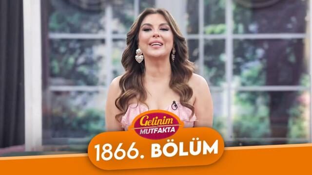 Gelinim Mutfakta 1866. Bölüm - 15 Haziran Pazartesi