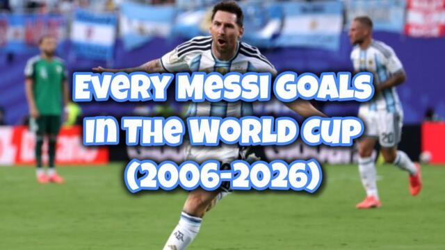 Every Messi Goals in The World Cup (2006-2026)