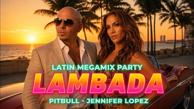 Lambada - Pitbull x Jennifer Lopez - Latin EDM Megamix 2026 | Zona Tropic