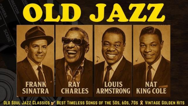 Frank Sinatra, Louis Armstrong, Nat King Cole🎷 The Ultimate Jazz 🎶 Jazz Classics 50s 60s 70s