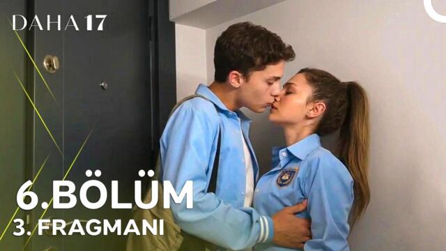 Daha 17 | 6. Bölüm 3. Fragmanı | Seni seviyorum !
