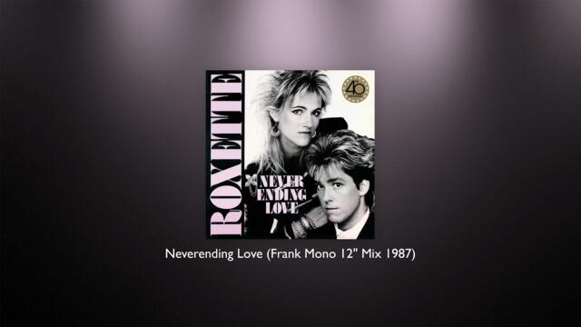 Roxette - Neverending Love (Frank Mono 12" Mix 1987)