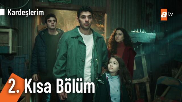 2. Kısa Bölüm | Kardeşlerim @Kardeslerim