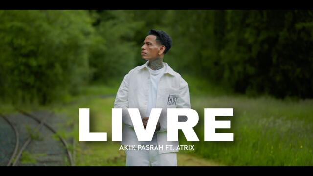 LIVRE - AKIIK FT. ATRIIX (Official Music Video)