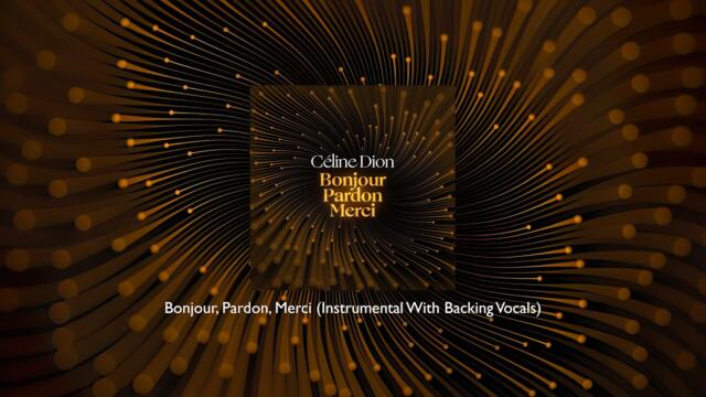 Celine Dion - Bonjour, Pardon, Merci (Instrumental With Backing Vocals)