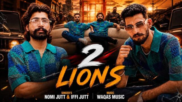 2 LiONS || NOMI JUTT || IFFI JUTT || NEW PUNJABI SONG OFFICIAL MUSIC VIDEO 2K26