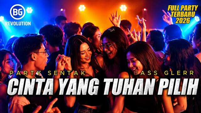 CINTA YANG TUHAN PILIH PARTY SENTAK 💥 BG REVOLUTION 2026