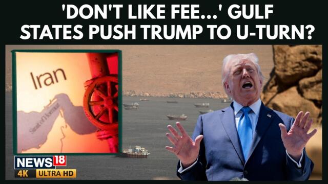 Hormuz Toll Row: Gulf States Push Trump To Reverse Plan, US President Responds | Iran War | 4K