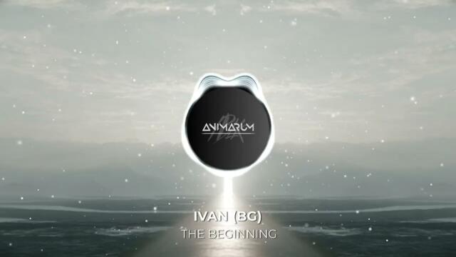 Ivan (BG) - The Beginning