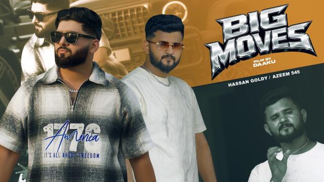 BIG MOVES (Official Video) | Hassan Goldy Ft. Azeem 545 | New Punjabi Song 2026