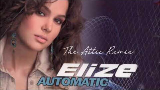 ELIZE - Automatic (The Attic Remix)