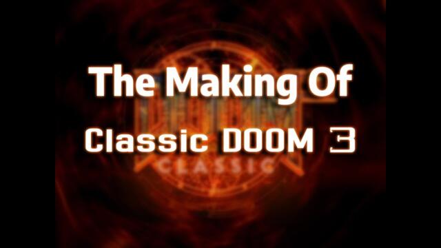 The Making of Classic Doom 3 Mod - Full Documentary