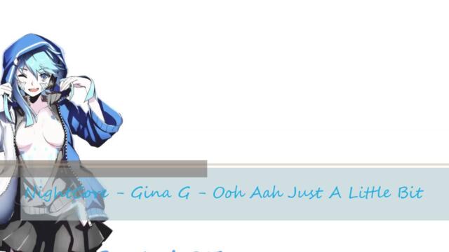 NightCore - Gina G - Ooh Aah Just A Little Bit