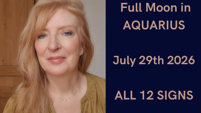 Full Moon in Aquarius July 29th 2026 ALL 12 SIGNS