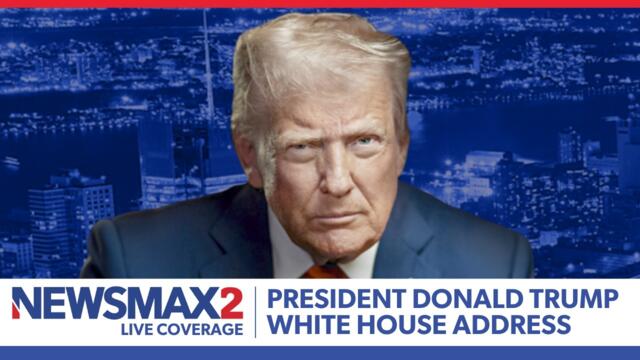 SPECIAL COVERAGE: President Trump White House Address | NEWSMAX2