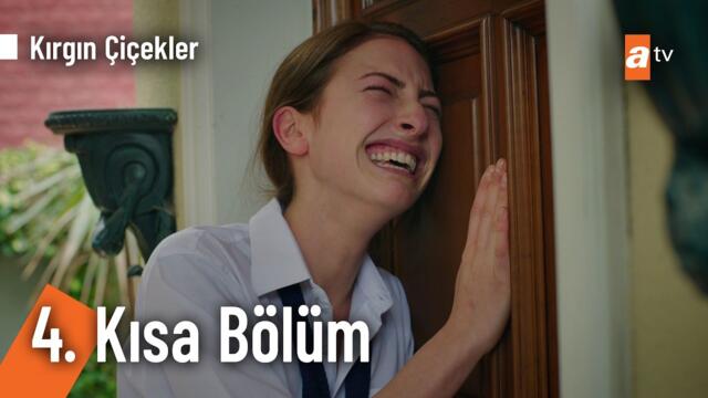 4. Kısa Bölüm | Kırgın Çiçekler @KirginCicekler