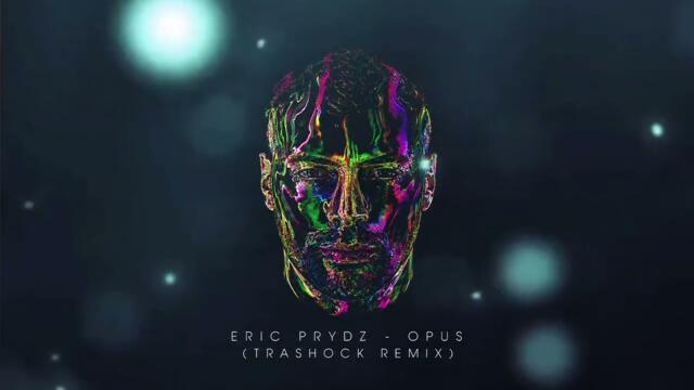 Eric Prydz - Opus (Trashock Remix) [FREE DOWNLOAD]