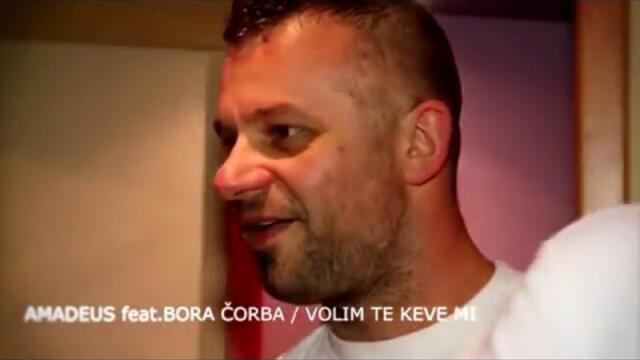 Amadeus Band feat. Bora Corba - Volim Te Keve Mi - ( Official Video 2015)