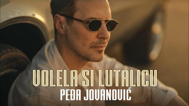 PEDJA JOVANOVIC - VOLELA SI LUTALICU (OFFICIAL VIDEO 2025)