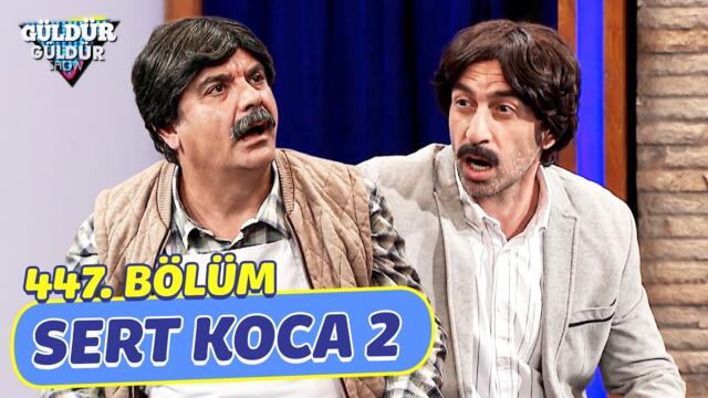 Sert Koca 2 - 447. Bölüm (Güldür Güldür Show)