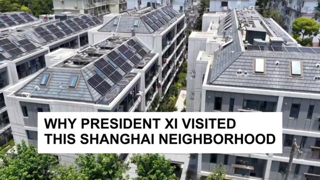 Why President Xi visited this Shanghai neighborhood