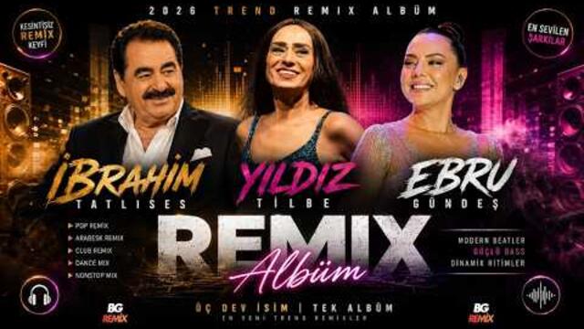 İbrahim Tatlıses - Yıldız Tilbe - Ebru Gündeş | En Sevilen Remix Şarkılar 2026