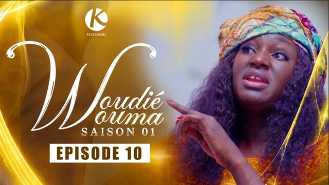 SERIE-  WOUDIEWOUMA - EPISODE 10 - **VOSTFR**