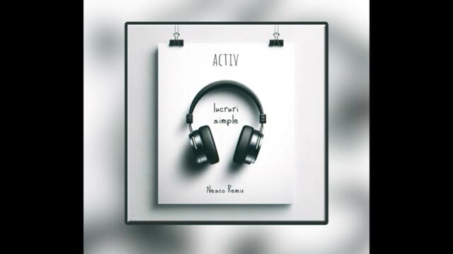 Activ - Lucruri Simple (Nesco Remix)