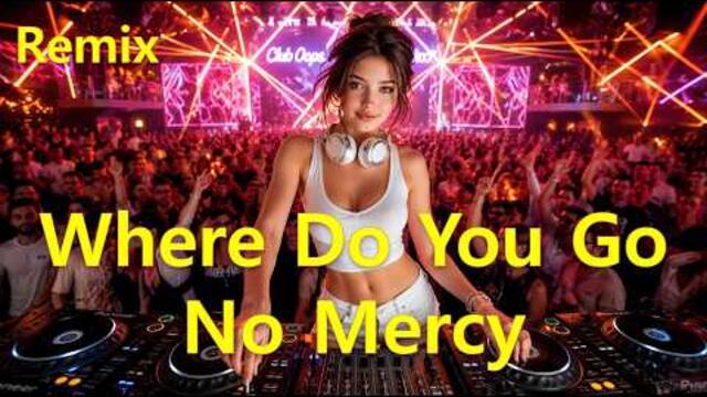 No Mercy - Where Do You Go (Remix) 2026