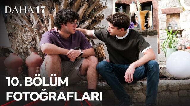 Daha 17 | 10. Bölüm Fotoğrafları 📸