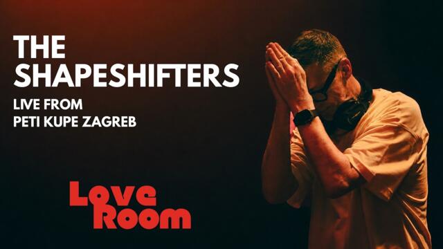THE SHAPESHIFTERS LIVE FROM PETI KUPE ZAGREB • DOBAR HOUSE X LOVEROOM