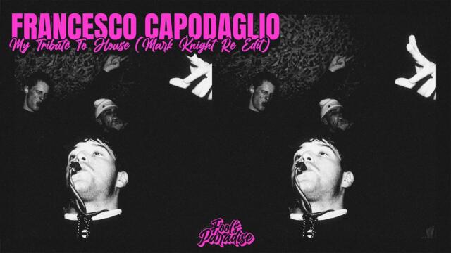 Francesco Capodaglio - My Tribute To House (Mark Knight Re Edit) [House]