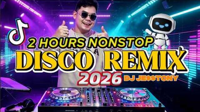 DJ DISCO REMIX 2026 - 2 HRS NONSTOP BEST PARTY SONGS REMIX BY DJ JESSTONY