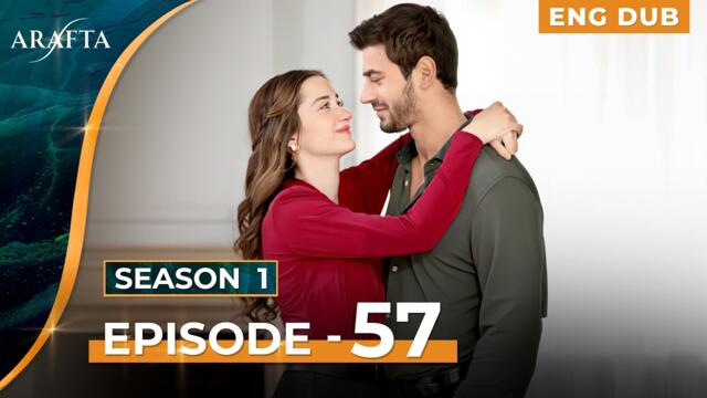 ARAFTA - Full Episode 57 | Turkish Drama in English Dubbed  | @Arafta-englishdub​