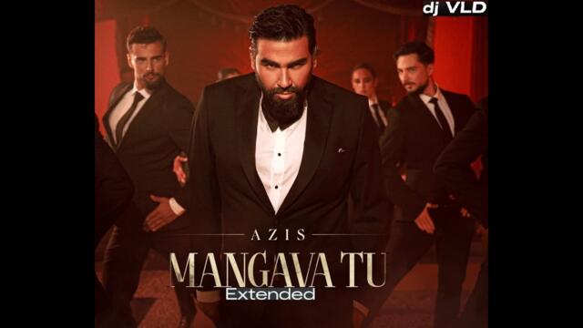 AZIS - MANGAVA TU dj VLD Extended 2026