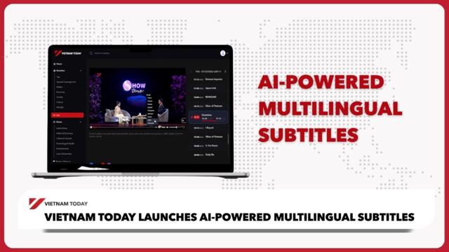 Vietnam Today launches AI-powered multilingual subtitles | Vietnam Today