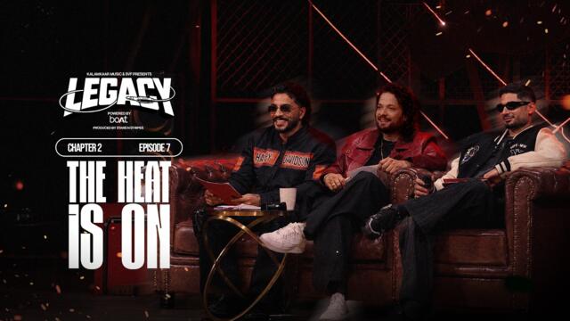 LEGACY EP 07 | THE HEAT IS ON | @raftaarmusic x @KRSNAOfficial
