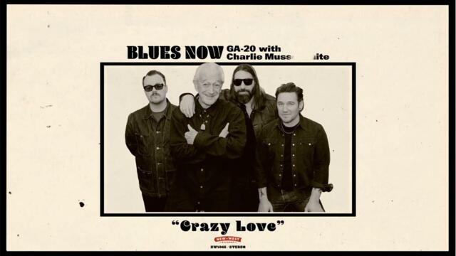 GA-20 with Charlie Musselwhite - "Crazy Love" [Official Audio]