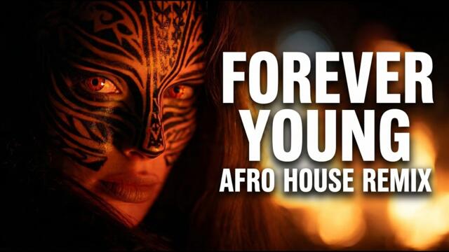 FOREVER YOUNG - Alphaville | Afro House Remix Tribal Mood 🔥