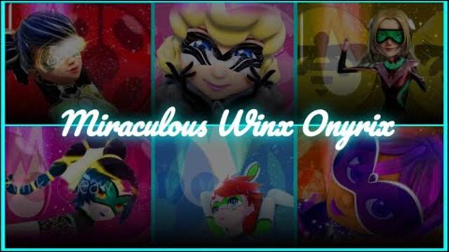 Miraculous Winx  Onyrix Group Transformation