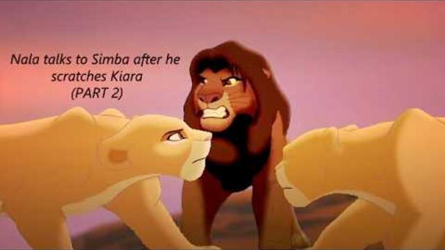 Nala talks to Simba after he scratches Kiara - The Lion King AU (PART 2)