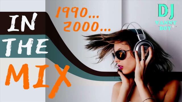 Dj Vanny Boy® - IN THE MIX 7 [ 1990 - 2000 ]