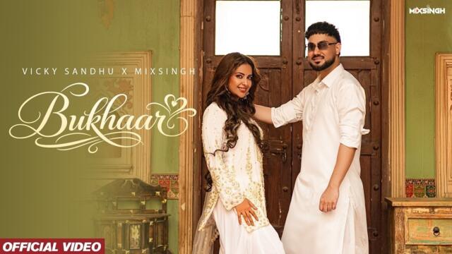 BUKHAAR (Official Music Video) Vicky Sandhu Ft. Avika Gor | MixSingh | Latest Punjabi Song 2026
